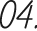 04
